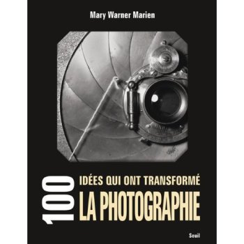 100 idées qui ont transformé la photographie