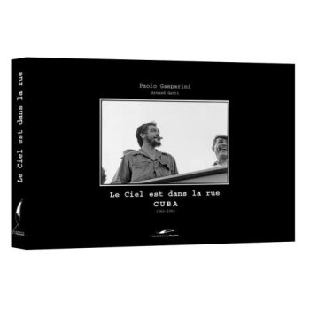Le ciel est dans la rue : Cuba 1962-1965 