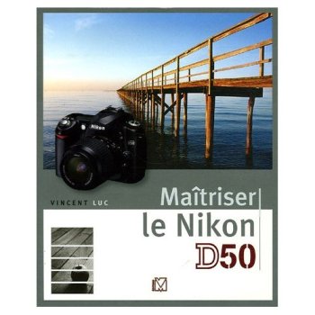Maîtriser le Nikon D50