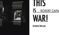 Robert Capa : This Is War