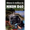 Obtenez le meilleur du Nikon D60
