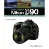 Nikon D90 : Guide complet