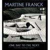 Martine Franck : One Day to the Next