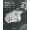 Man Ray : Portraits : Paris - Hollywood - Paris