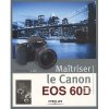 Maitriser le Canon EOS 60 D