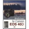 Maîtriser le Canon EOS 40D