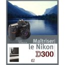 Maîtriser le Nikon D300