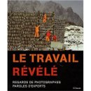 Le travail révélé : regards de photographes