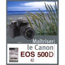 Maîtriser le Canon EOS 500D