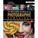 Les meilleures astuces de la photographie numérique : Tome 1