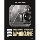 100 idées qui ont transformé la photographie