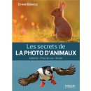 Les secrets de la photo d'animaux : Matériel, Prise de vue, terrain