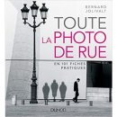 Toute la photo de rue - en 101 fiches pratiques