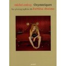 Oxymoriques : Les photographies de Bettina Rheims