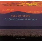 Vues du fleuve : Le Saint-Laurent et son pays