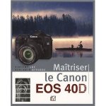 Maîtriser le Canon EOS 40D