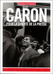 Gilles Caron : Pour la liberté de la presse 