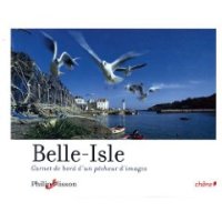 Belle-Isle : Carnet de bord d'un pêcheur d'images