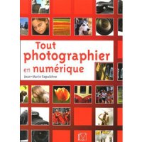 Tout photographier en numérique