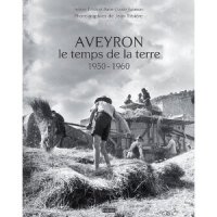 Aveyron, le temps de la terre : 1950-1960