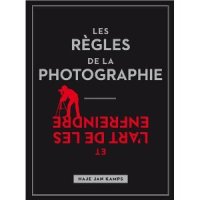 Les règles de la photographie, et l'art de les enfreindre