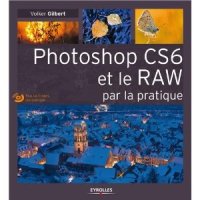 Photoshop CS6 et le RAW par la pratique