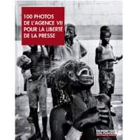 100 photos de l'Agence VII pour la liberté de la presse 