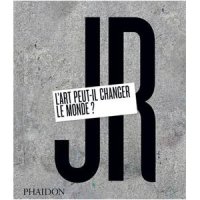 JR : l'art peut il changer le monde ? 