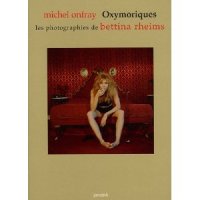 Oxymoriques : Les photographies de Bettina Rheims