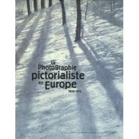La Photograhie pictorialiste en Europe 1888-1918
