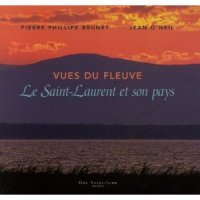 Vues du fleuve : Le Saint-Laurent et son pays