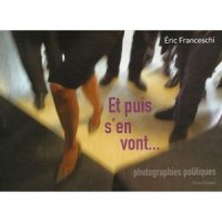 Et puis s'en vont... : Photographies politiques