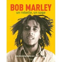 Bob Marley : Un rebelle, un sage 