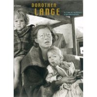 Dorothea Lange : Le Coeur et les Raisons d'une photographe