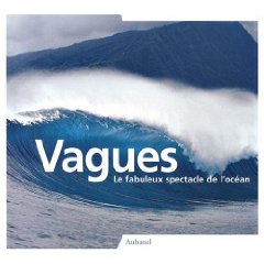 Vagues, le fabuleux spectacle de l'océan