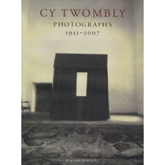 Cy Twombly : Photographs 1951-2007