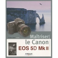 Maîtriser le Canon EOS 5D Mk II