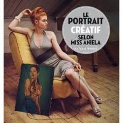 Le portrait créatif selon Miss Aniel