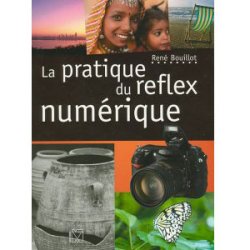 La pratique du reflex numérique 