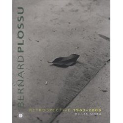 Bernard Plossu : Rétrospective 1963-2006 