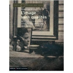 L'image sans qualités : Les beaux-arts et la critique à l'épreuve de la photographie : 1839-1859 