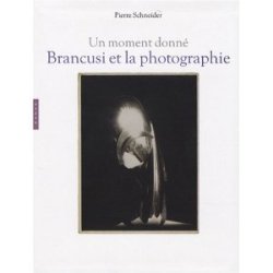 Brancusi et la photographie : Un moment donné