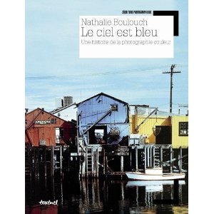 Le Ciel est bleu : Histoire de la photographie couleur 