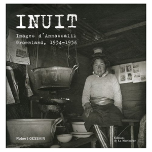 Inuit : images d'Ammassalik Groenland, 1934-1936