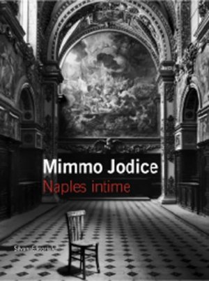 Mimmo Jodice - Naples Intime
