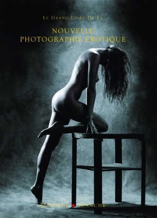 Le Grand livre de la nouvelle photographie érotique