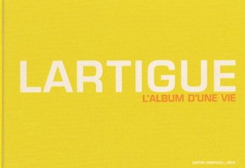 Lartigue : L'album d'une vie 1894-1986 