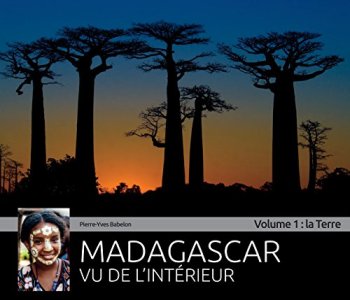 Madagascar vu de l'intérieur : Volume 1 : la Terre