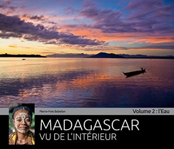 Madagascar vu de l'intérieur : Volume 2 : l'Eau