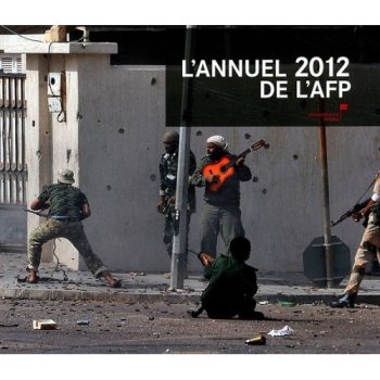 L'annuel de l'AFP 2012 : Le monde en images